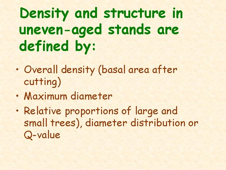 Density and structure in uneven-aged stands are defined by: • Overall density (basal area