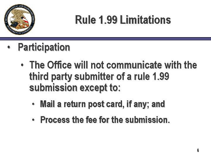 Rule 1. 99 Limitations • Participation • The Office will not communicate with the