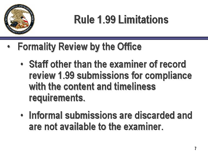 Rule 1. 99 Limitations • Formality Review by the Office • Staff other than