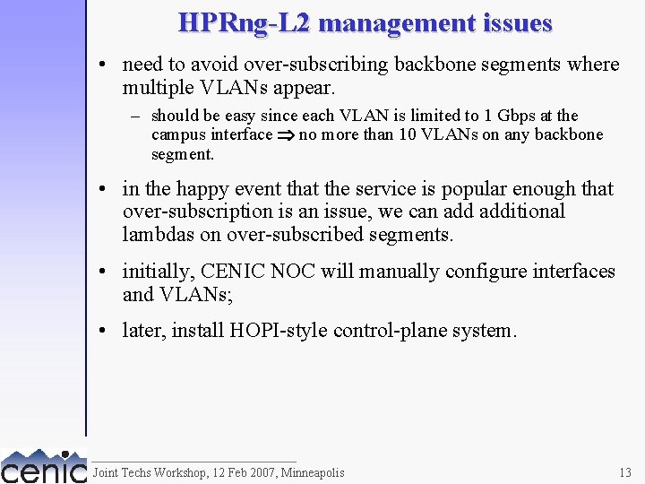 HPRng-L 2 management issues • need to avoid over-subscribing backbone segments where multiple VLANs