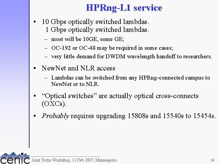 HPRng-L 1 service • 10 Gbps optically switched lambdas. 1 Gbps optically switched lambdas.