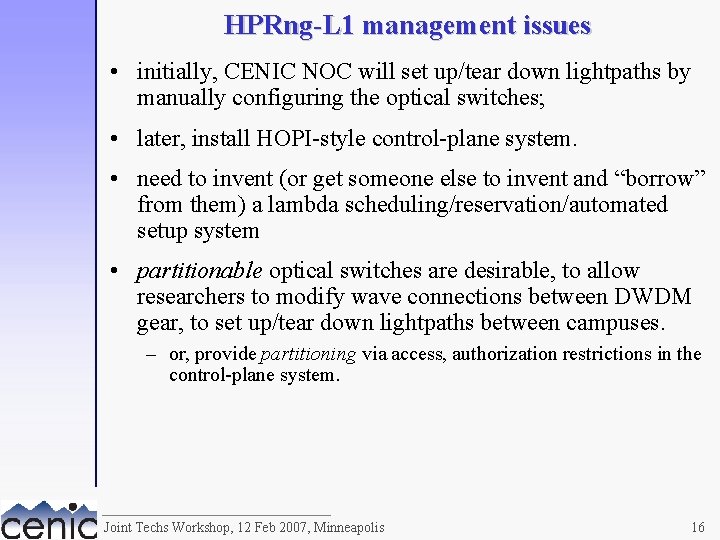 HPRng-L 1 management issues • initially, CENIC NOC will set up/tear down lightpaths by