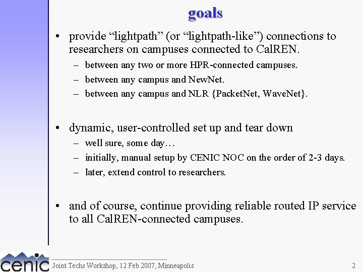 goals • provide “lightpath” (or “lightpath-like”) connections to researchers on campuses connected to Cal.