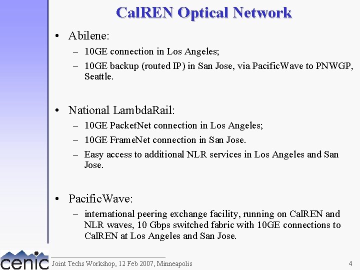 Cal. REN Optical Network • Abilene: – 10 GE connection in Los Angeles; –