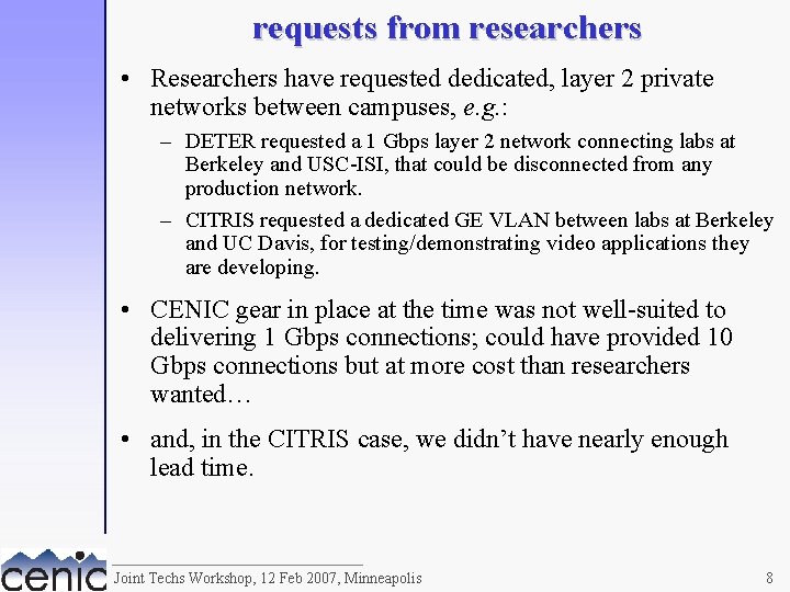 requests from researchers • Researchers have requested dedicated, layer 2 private networks between campuses,