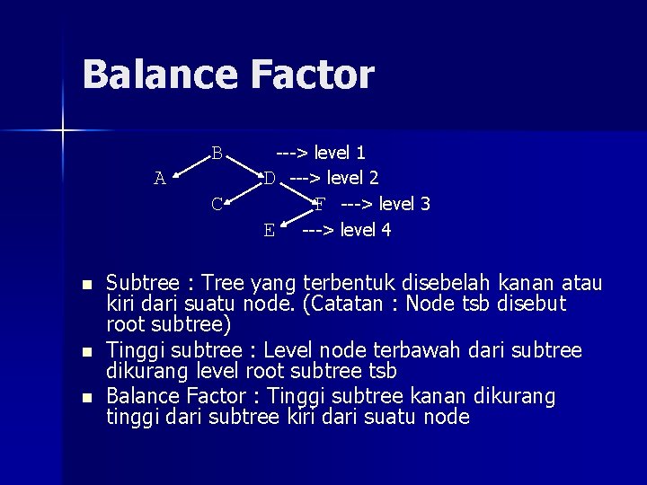 Balance Factor B A C n n n ---> level 1 D ---> level