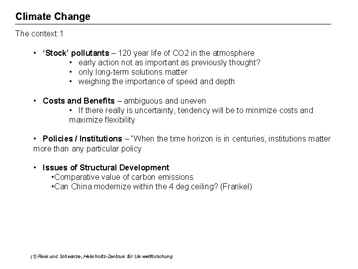 Climate Change The context: 1 • ‘Stock’ pollutants – 120 year life of CO