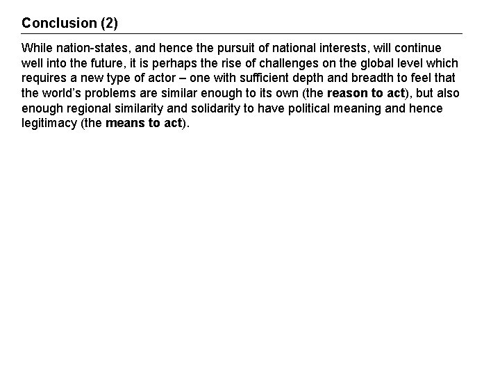 Conclusion (2) While nation-states, and hence the pursuit of national interests, will continue well