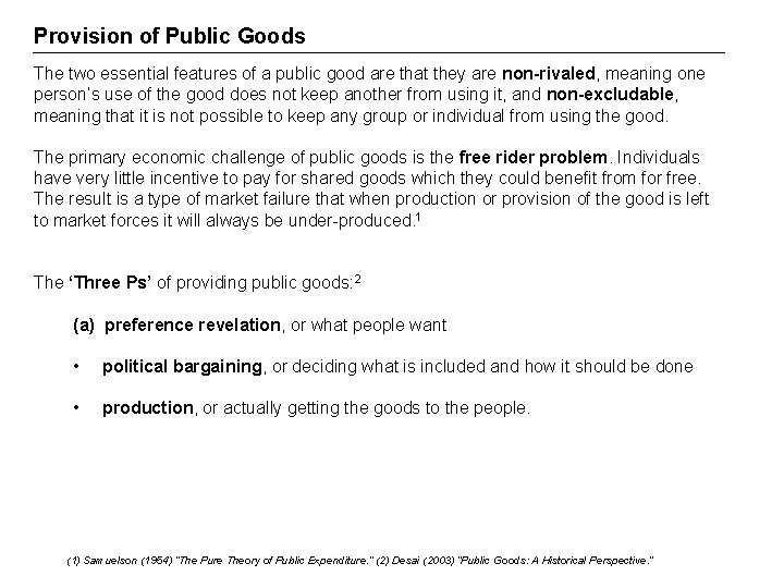 Provision of Public Goods The two essential features of a public good are that