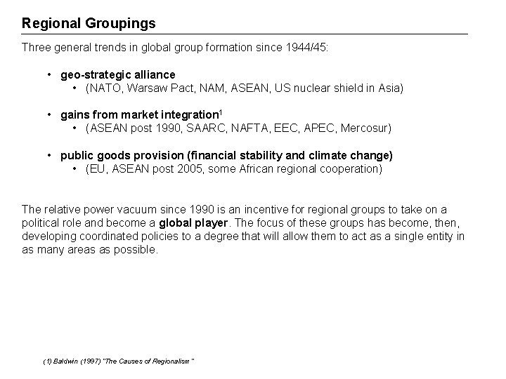 Regional Groupings Three general trends in global group formation since 1944/45: • geo-strategic alliance