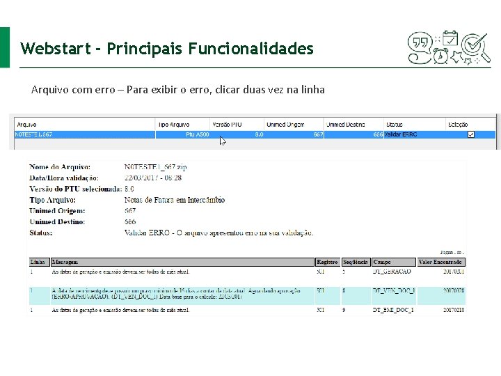 Webstart - Principais Funcionalidades Arquivo com erro – Para exibir o erro, clicar duas