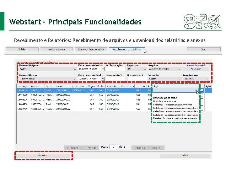Webstart - Principais Funcionalidades Recebimento e Relatórios: Recebimento de arquivos e download dos relatórios