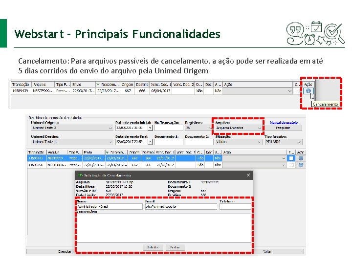 Webstart - Principais Funcionalidades Cancelamento: Para arquivos passíveis de cancelamento, a ação pode ser
