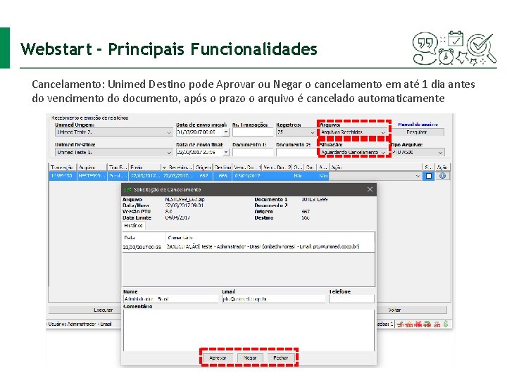Webstart - Principais Funcionalidades Cancelamento: Unimed Destino pode Aprovar ou Negar o cancelamento em