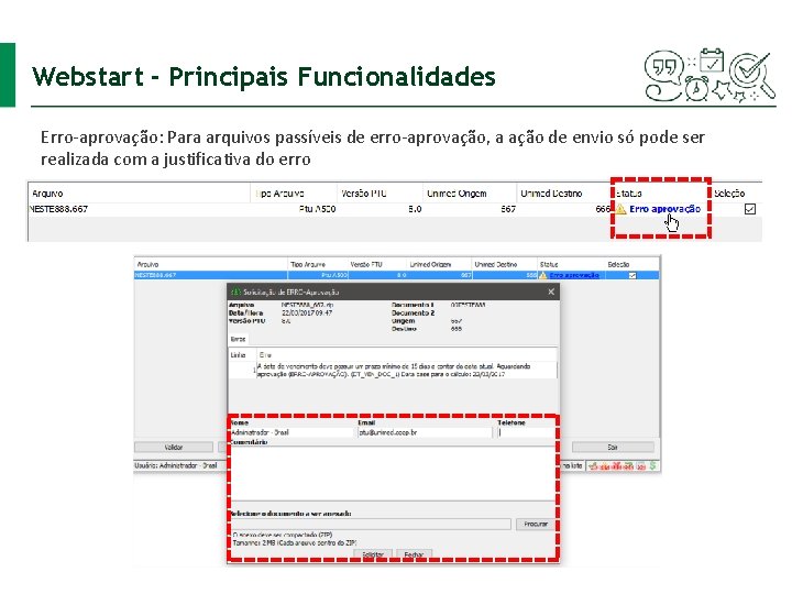 Webstart - Principais Funcionalidades Erro-aprovação: Para arquivos passíveis de erro-aprovação, a ação de envio