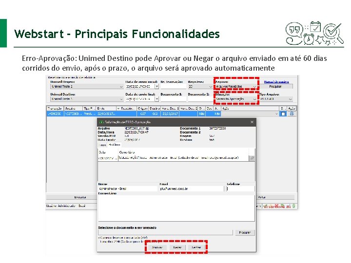 Webstart - Principais Funcionalidades Erro-Aprovação: Unimed Destino pode Aprovar ou Negar o arquivo enviado