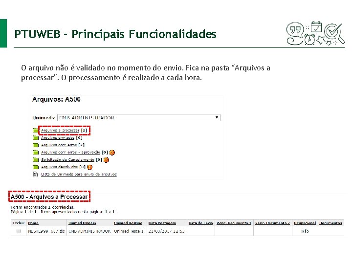 PTUWEB - Principais Funcionalidades O arquivo não é validado no momento do envio. Fica