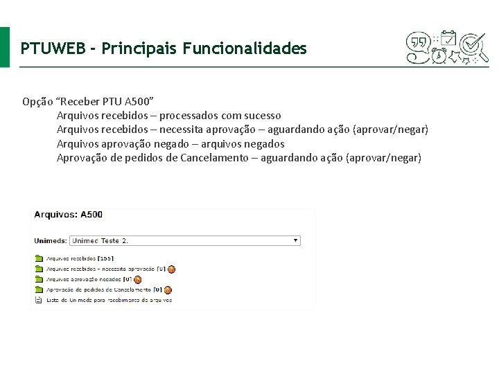 PTUWEB - Principais Funcionalidades Opção “Receber PTU A 500” Arquivos recebidos – processados com