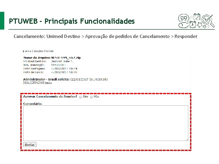 PTUWEB - Principais Funcionalidades Cancelamento: Unimed Destino > Aprovação de pedidos de Cancelamento >