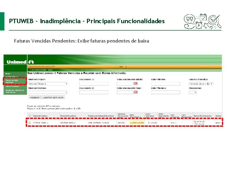 PTUWEB – Inadimplência - Principais Funcionalidades Faturas Vencidas Pendentes: Exibe faturas pendentes de baixa