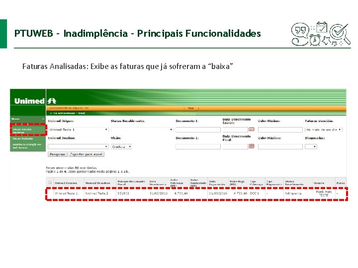 PTUWEB – Inadimplência - Principais Funcionalidades Faturas Analisadas: Exibe as faturas que já sofreram