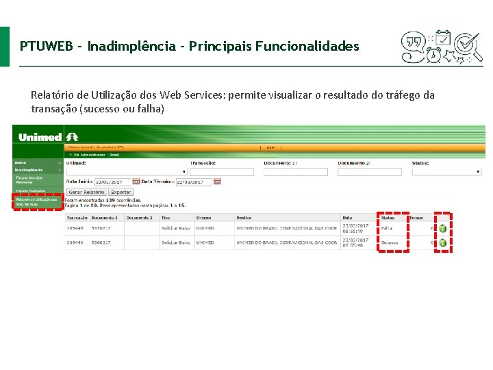 PTUWEB – Inadimplência - Principais Funcionalidades Relatório de Utilização dos Web Services: permite visualizar