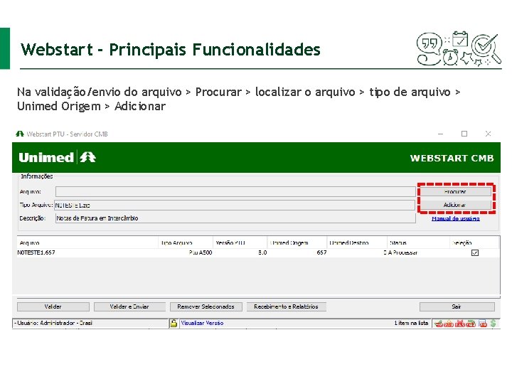 Webstart - Principais Funcionalidades Na validação/envio do arquivo > Procurar > localizar o arquivo