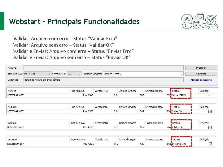 Webstart - Principais Funcionalidades Validar: Arquivo com erro – Status “Validar Erro” Validar: Arquivo