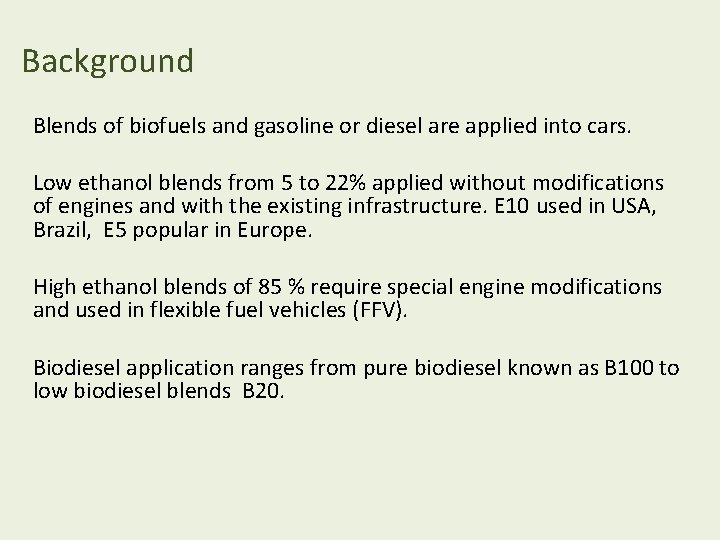 Background Blends of biofuels and gasoline or diesel are applied into cars. Low ethanol