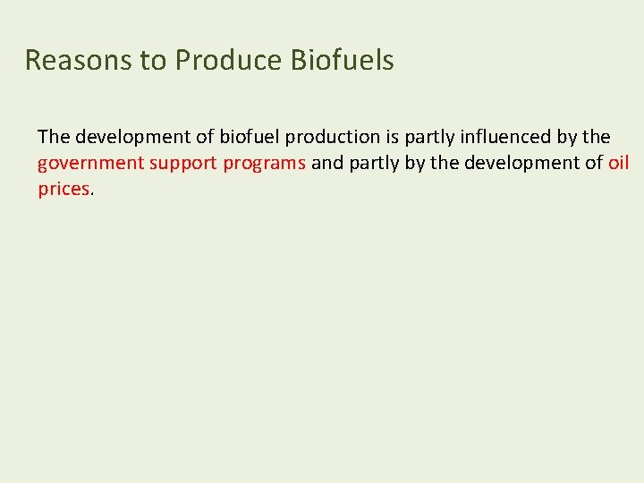 Reasons to Produce Biofuels The development of biofuel production is partly influenced by the