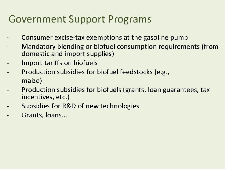 Government Support Programs - - Consumer excise-tax exemptions at the gasoline pump Mandatory blending