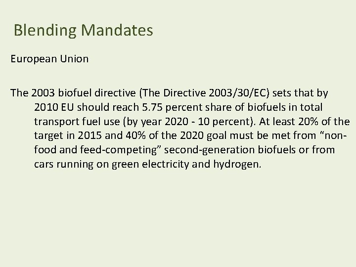 Blending Mandates European Union The 2003 biofuel directive (The Directive 2003/30/EC) sets that by