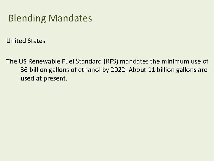 Blending Mandates United States The US Renewable Fuel Standard (RFS) mandates the minimum use