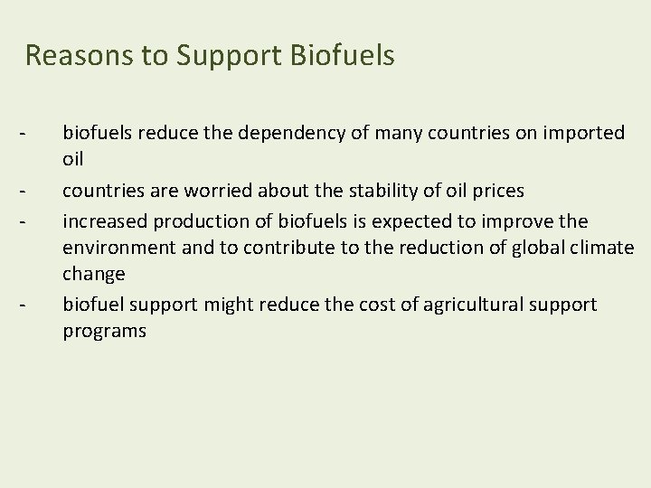 Reasons to Support Biofuels - - biofuels reduce the dependency of many countries on