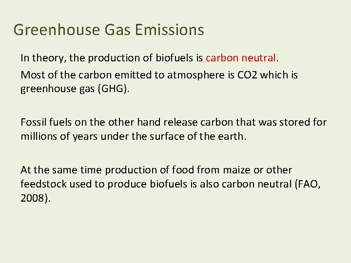 Greenhouse Gas Emissions In theory, the production of biofuels is carbon neutral. Most of