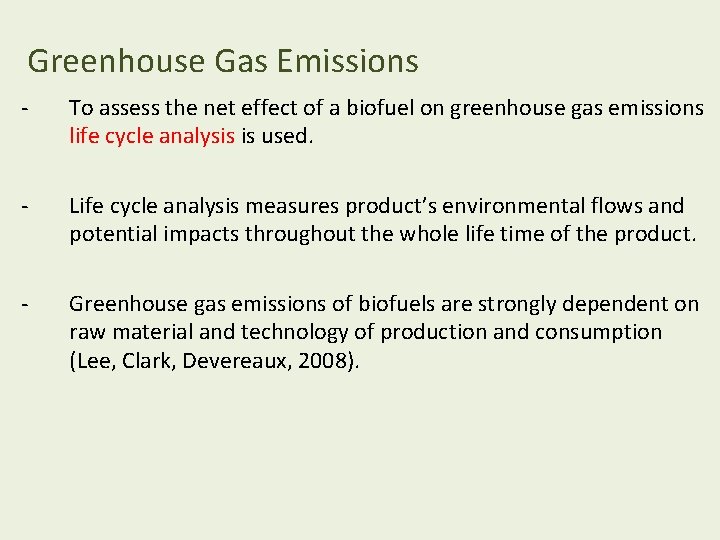 Greenhouse Gas Emissions - To assess the net effect of a biofuel on greenhouse