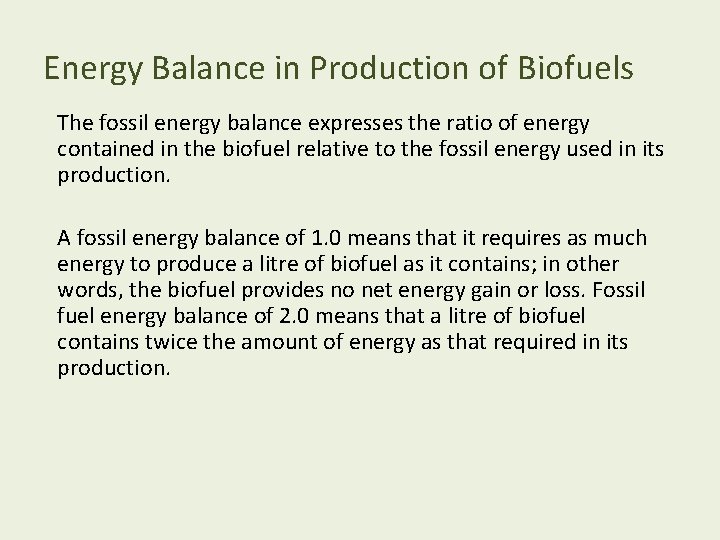 Energy Balance in Production of Biofuels The fossil energy balance expresses the ratio of