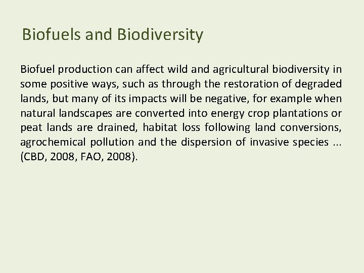 Biofuels and Biodiversity Biofuel production can affect wild and agricultural biodiversity in some positive