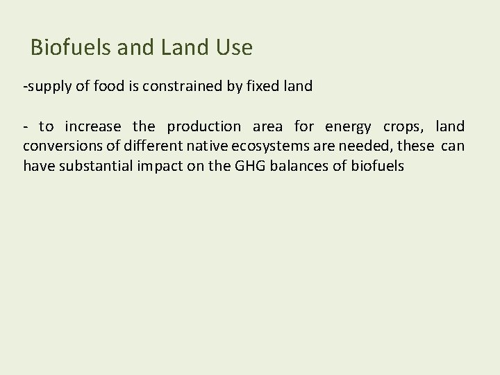 Biofuels and Land Use -supply of food is constrained by fixed land - to