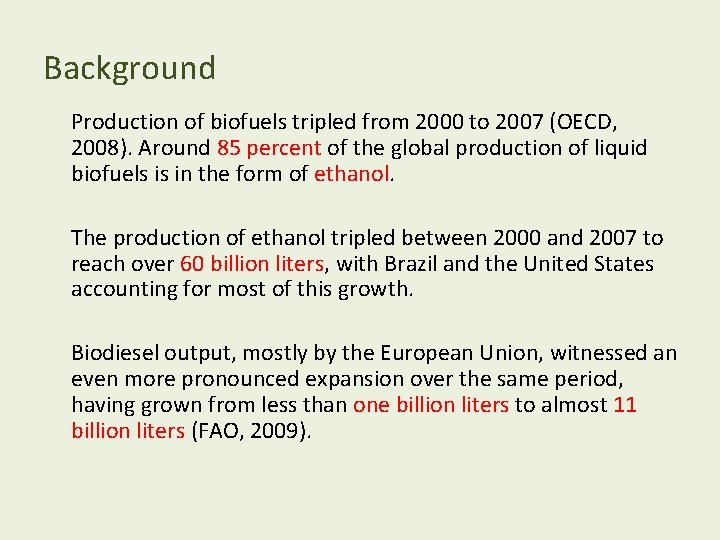 Background Production of biofuels tripled from 2000 to 2007 (OECD, 2008). Around 85 percent