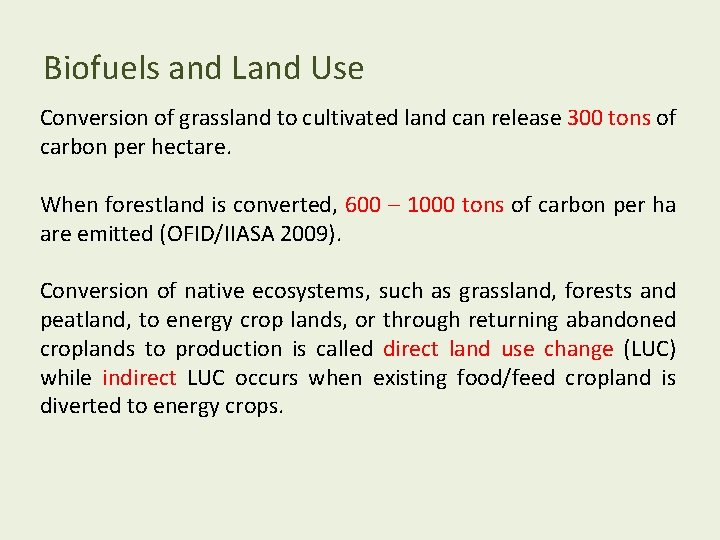 Biofuels and Land Use Conversion of grassland to cultivated land can release 300 tons