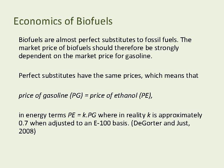 Economics of Biofuels are almost perfect substitutes to fossil fuels. The market price of