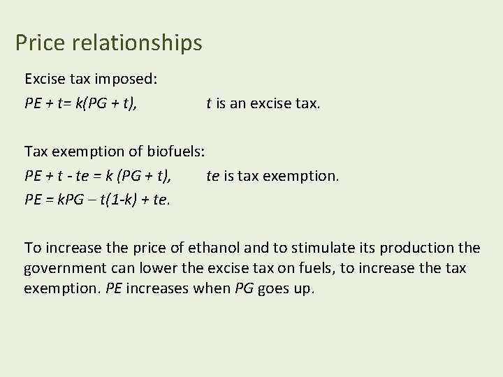 Price relationships Excise tax imposed: PE + t= k(PG + t), t is an