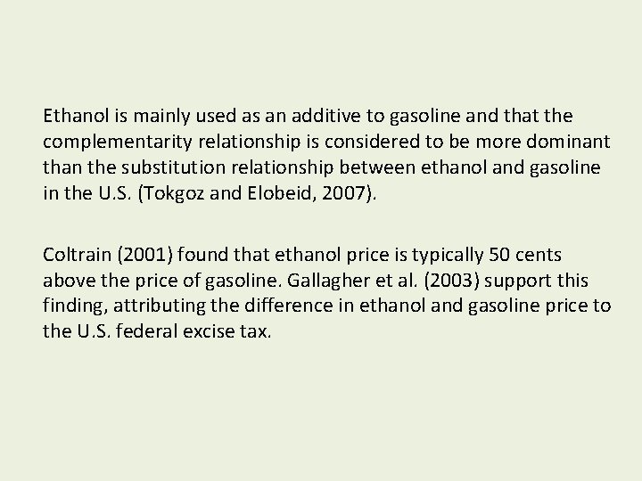 Ethanol is mainly used as an additive to gasoline and that the complementarity relationship