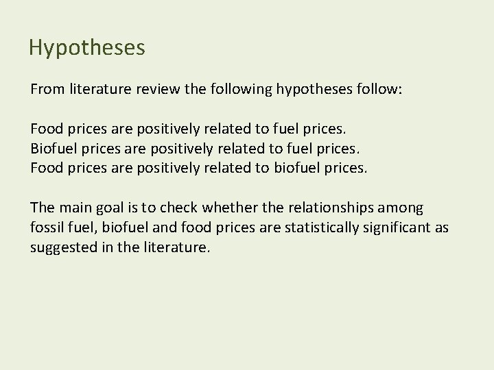 Hypotheses From literature review the following hypotheses follow: Food prices are positively related to