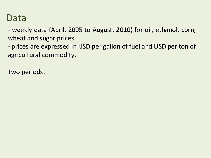 Data - weekly data (April, 2005 to August, 2010) for oil, ethanol, corn, wheat