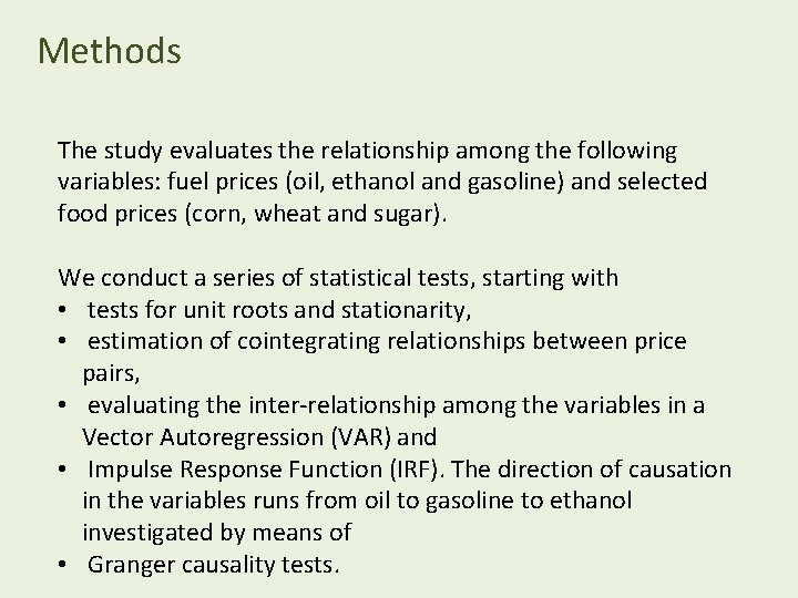Methods The study evaluates the relationship among the following variables: fuel prices (oil, ethanol