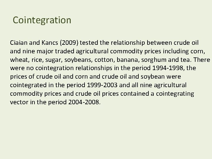 Cointegration Ciaian and Kancs (2009) tested the relationship between crude oil and nine major