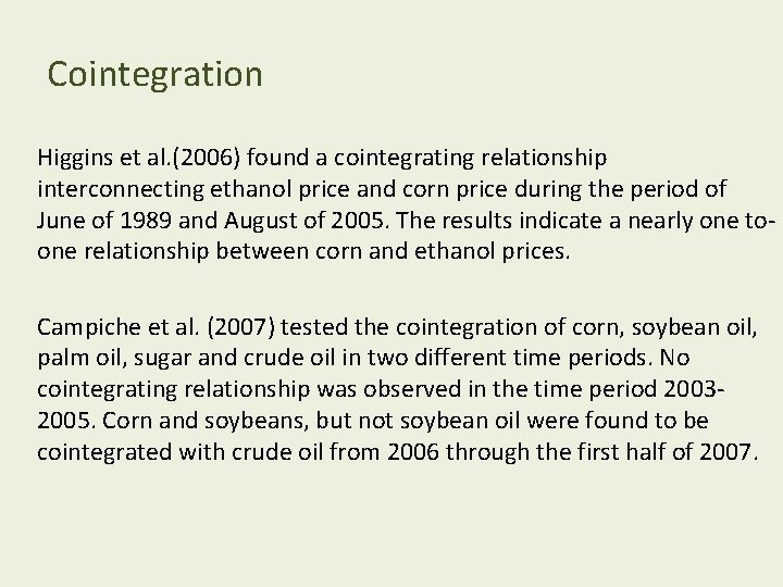 Cointegration Higgins et al. (2006) found a cointegrating relationship interconnecting ethanol price and corn
