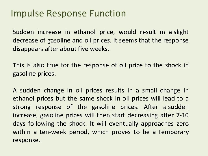Impulse Response Function Sudden increase in ethanol price, would result in a slight decrease